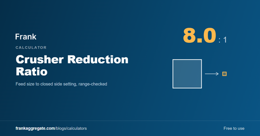Crusher Reduction Ratio Calculator — Frank Aggregate